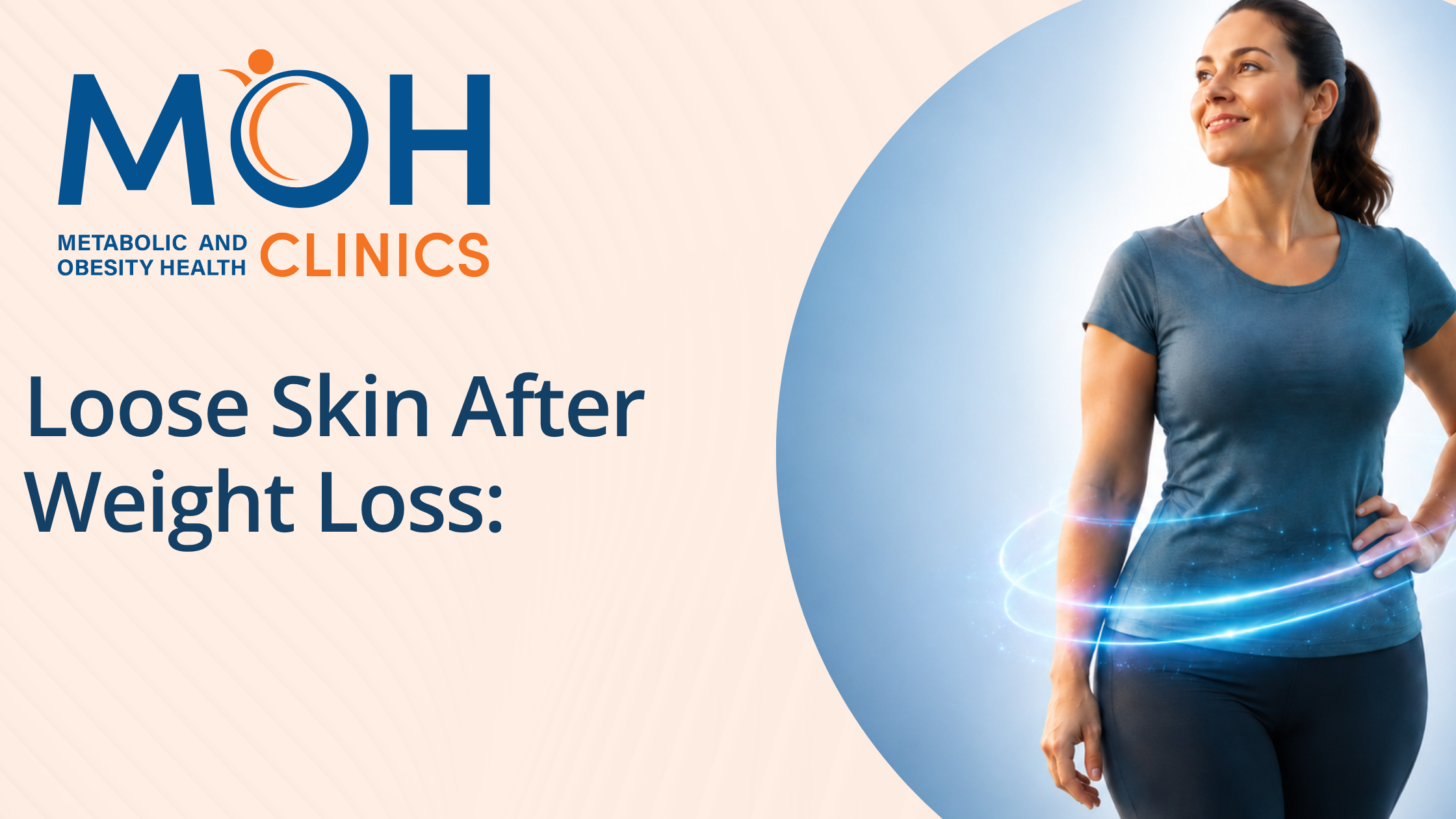 Loose Skin After Weight Loss: Causes & Best Treatment Options